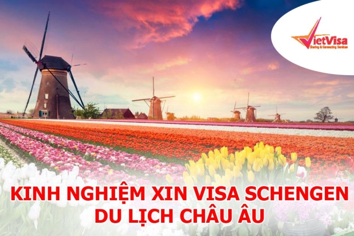 Kinh nghiệm xin visa du lịch tự túc khối Schengen – Châu Âu