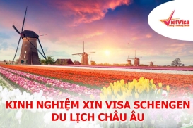 Kinh nghiệm xin visa du lịch tự túc khối Schengen – Châu Âu